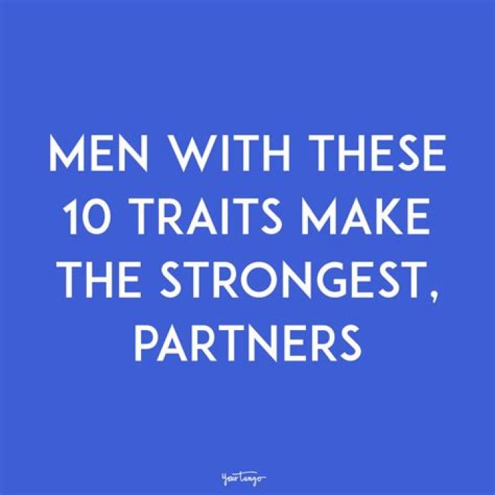 10 Traits That Make Men The Strongest, Most Valuable Partners