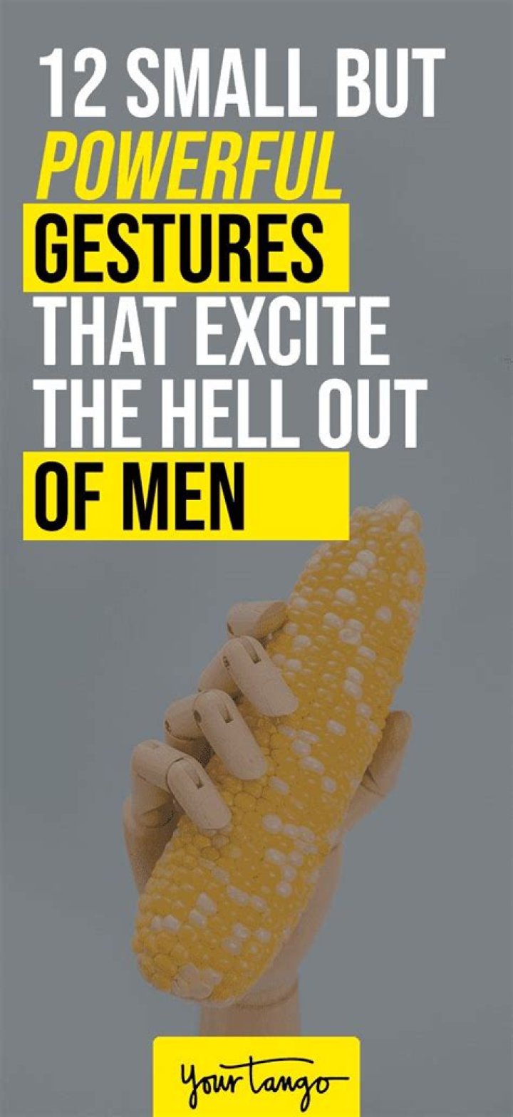 12 Small-But-Powerful Gestures That Excite The Heck Out Of Men