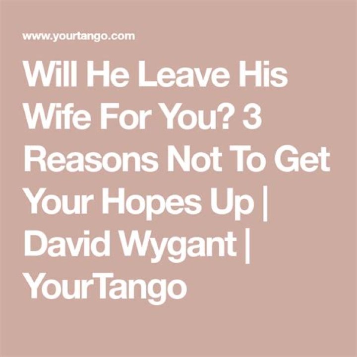 3 Reasons Why A Married Man Will Never Leave His Wife For You | David Wygant