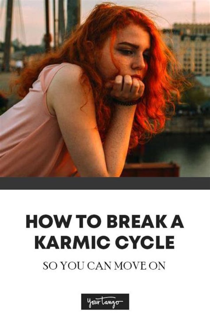 3 Steps For Breaking A Karmic Cycle So You Can Move On