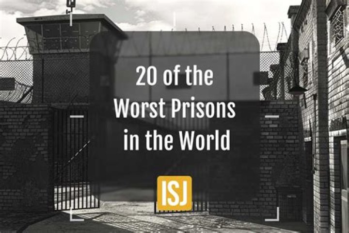 30 Worst Prisons In the World You Want To Avoid