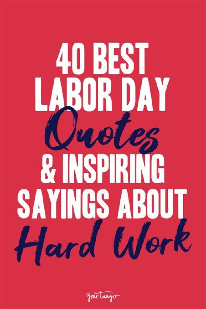 40 Best Labor Day Quotes & Inspiring Sayings About Hard Work
