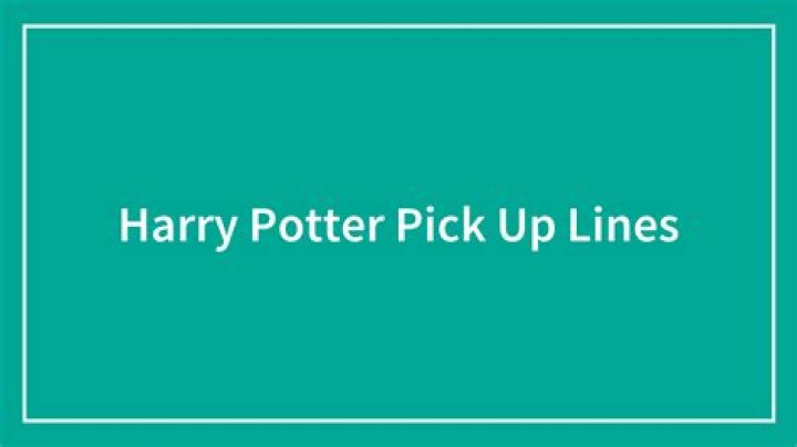 40 Magical Harry Potter Pick Up Lines