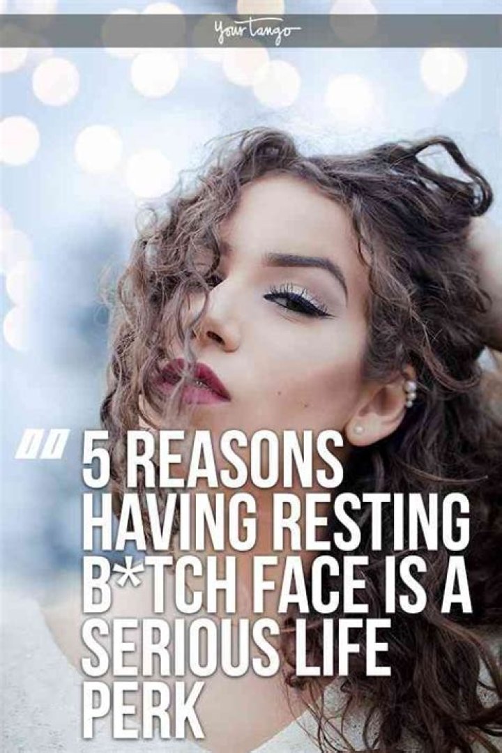 5 Reasons Having Resting B*tch Face Is A Life Perk