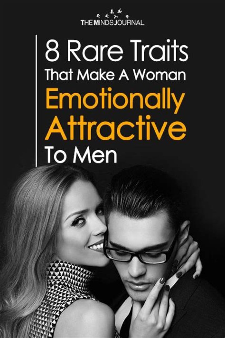 8 Rare Qualities That Make Women Emotionally Attractive To Men