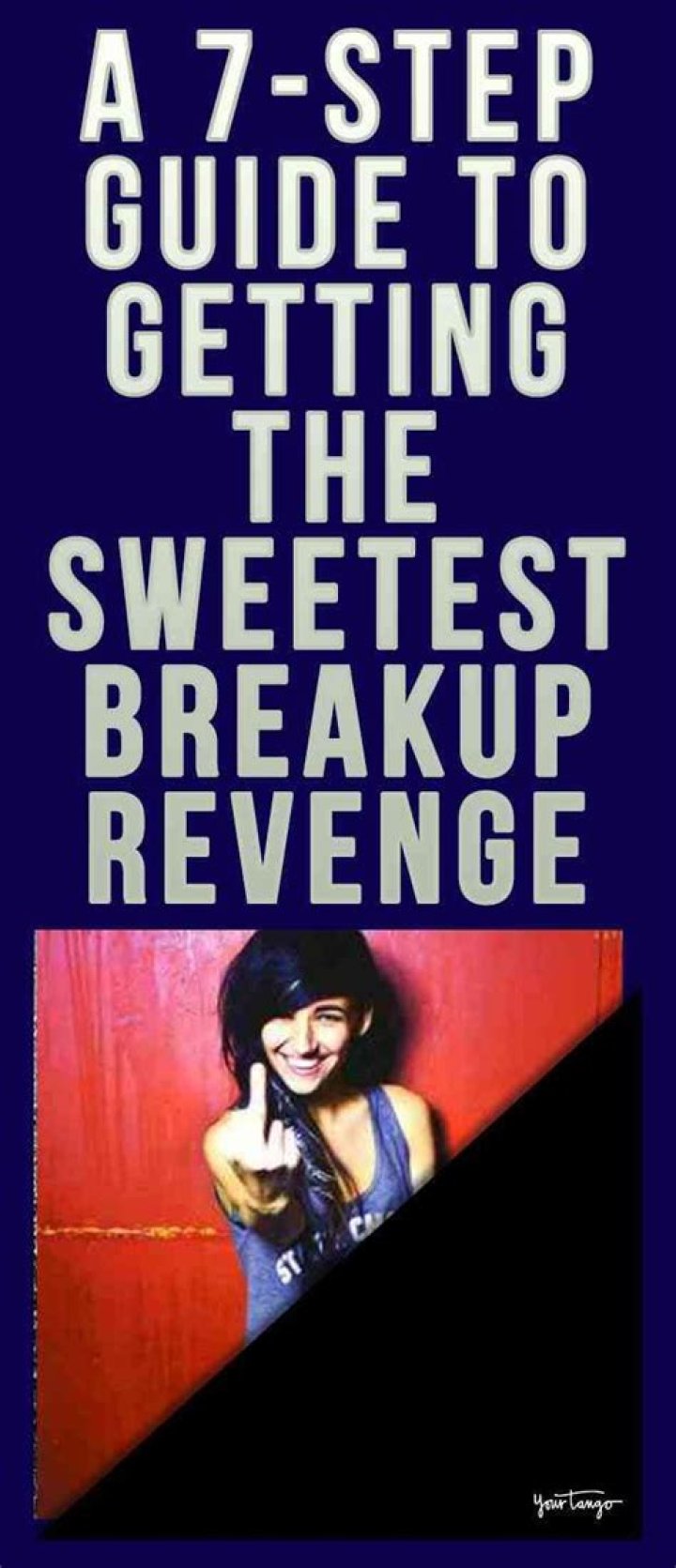 A 7-Step Guide To Getting Sweet Revenge On Your Ex