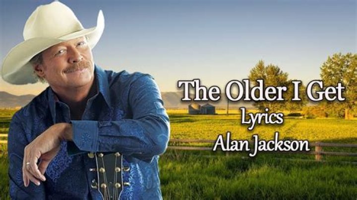 Alan Jackson’s “The Older I Get”: Song of Life Learnings