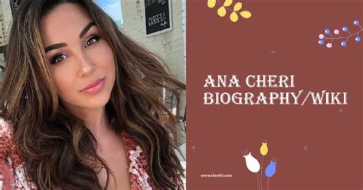 Ana Cheri Biography, Wiki, Age, Height, Family, Career