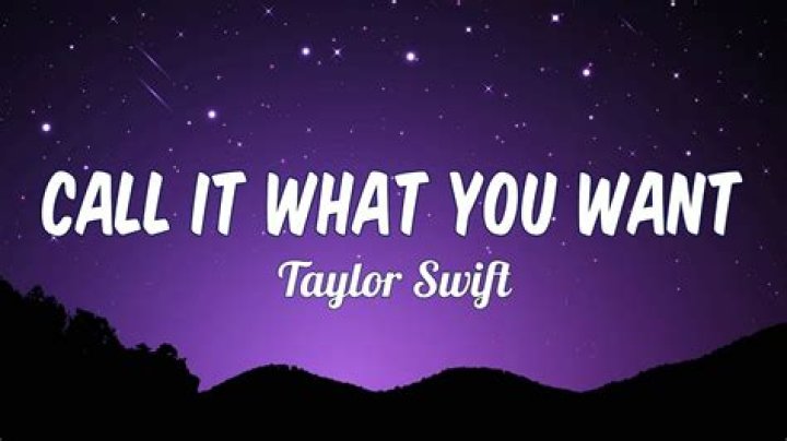 Call It What You Want by Taylor Swift