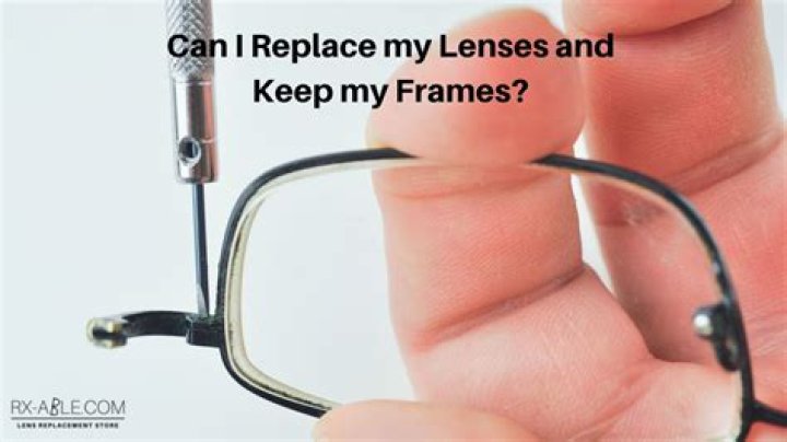 Can I Replace My Lenses and Keep My Frames?