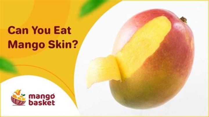 Can you eat mango skin?