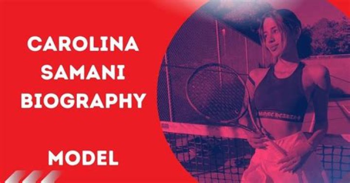 Carolina Samani Biography, Wiki, Age, Height, Family