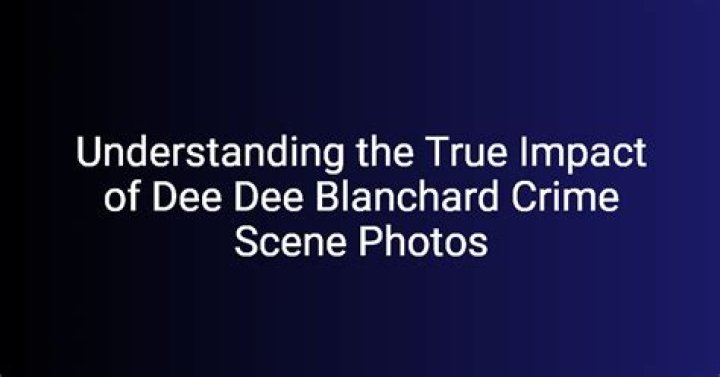 Crime Scene Dee Dee Blanchard: Unraveling A Disturbing Tale Of Deception And Tragedy