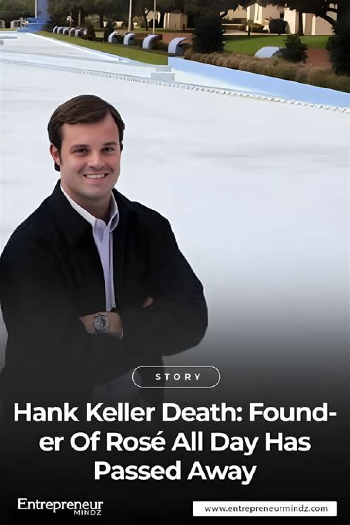 Dallas, TX Rosé All Day Founder and Owner at Hank Keller Companies, Hank Keller is Dead