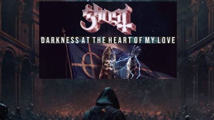 “Darkness at the Heart of My Love” by Ghost