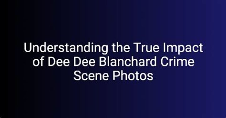 Dee Blanchard Crime Scene: Unveiling The Dark Truth Behind A Tragic Story