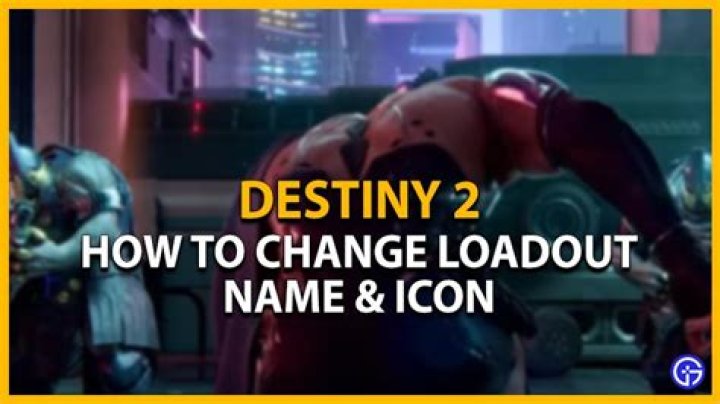 Destiny 2 Change Loadout Name & Icon
