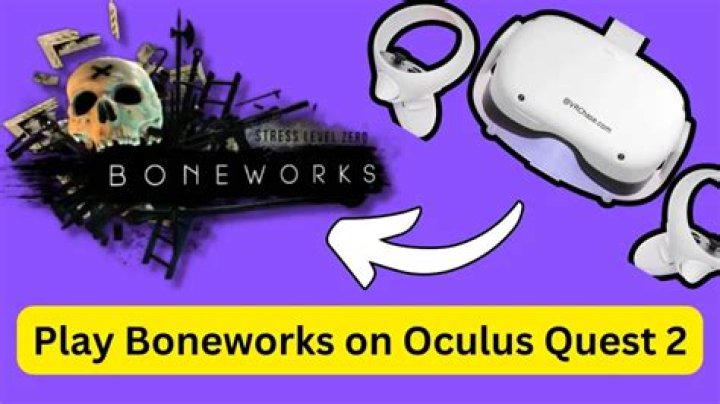 Does Oculus Quest 2 have Boneworks?