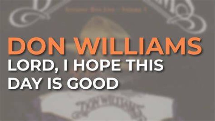 Don Williams’ “Lord, I Hope This Day Is Good” Is Everyone’s Daily Prayer