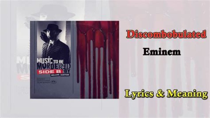 Eminem’s “Discombobulated” Lyrics Meaning