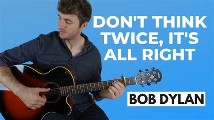 Feel It, “Don’t Think Twice, It’s Alright” by Bob Dylan