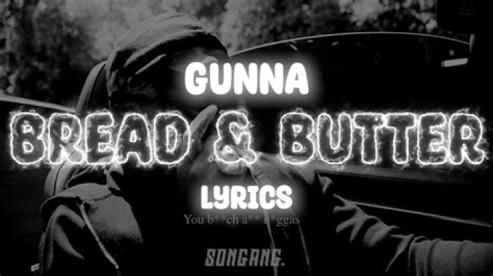 Gunna’s “Bread & Butter” Lyrics Meaning
