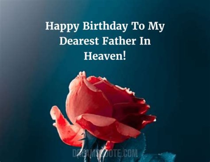 Heartfelt Birthday Greetings For A Father In Heaven