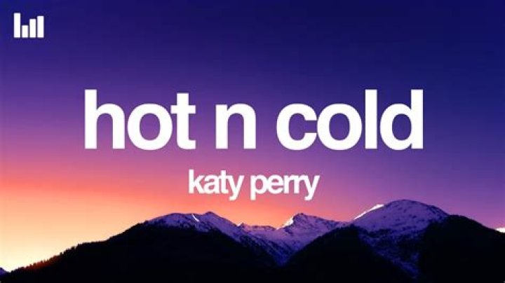 Hot N’Cold by Katy Perry Lyrics Meaning – The Tumultuous Tango of Temperament
