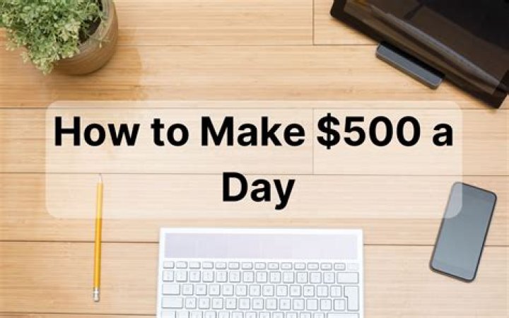 How can I make $500 in a day?