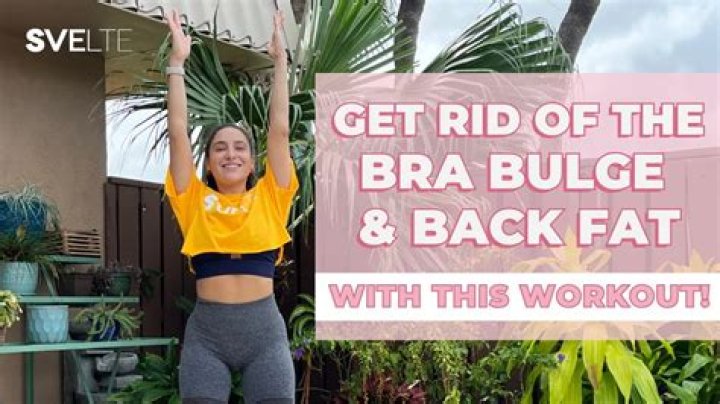 How Do I Get Rid Of Bra Bulge?