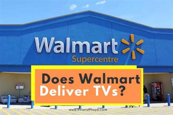 How Does Walmart Deliver Tvs