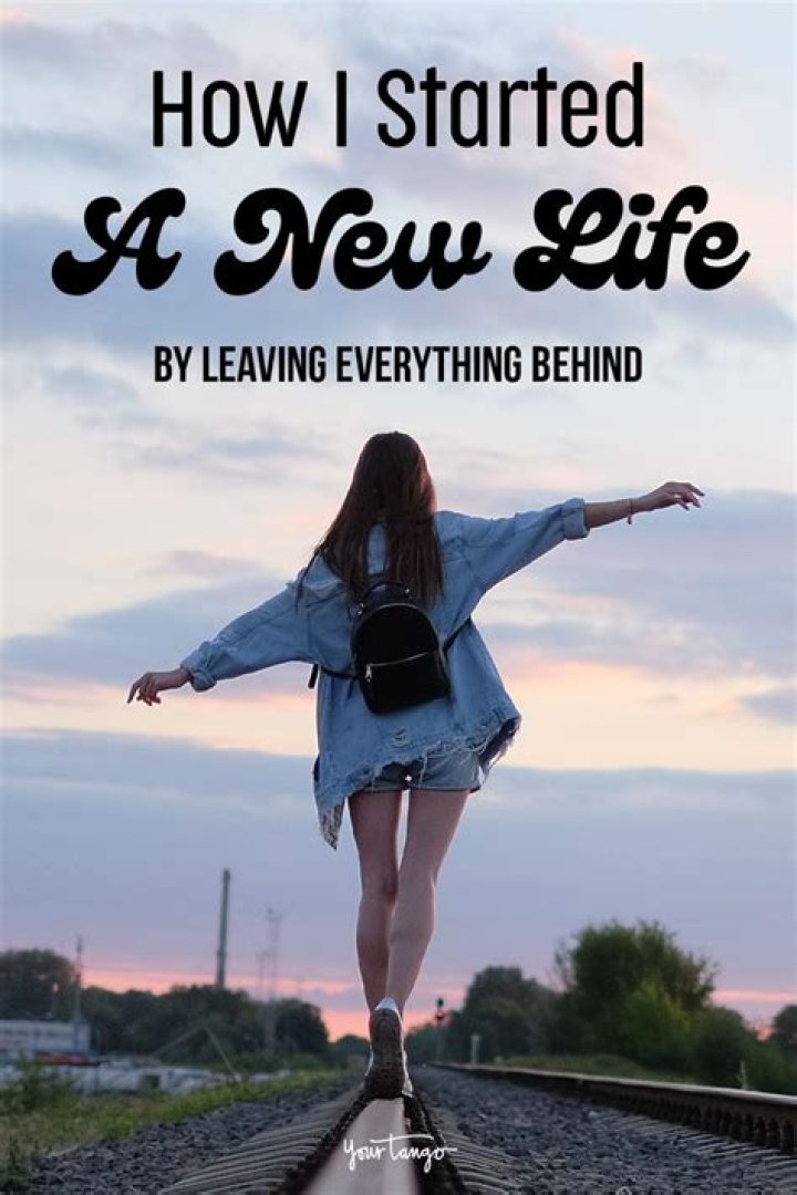 How I Managed To Leave Everything Behind And Start A New Life