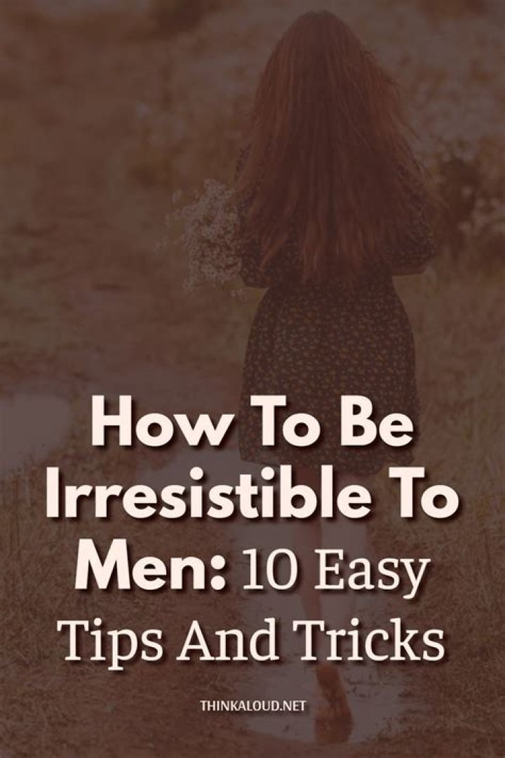 How To Be Completely Irresistible To Men, According To A Male Relationship Expert