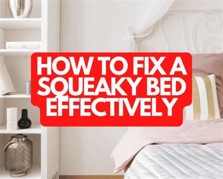 How To Fix A Squeaky Bed Once And For All: Expert Advice