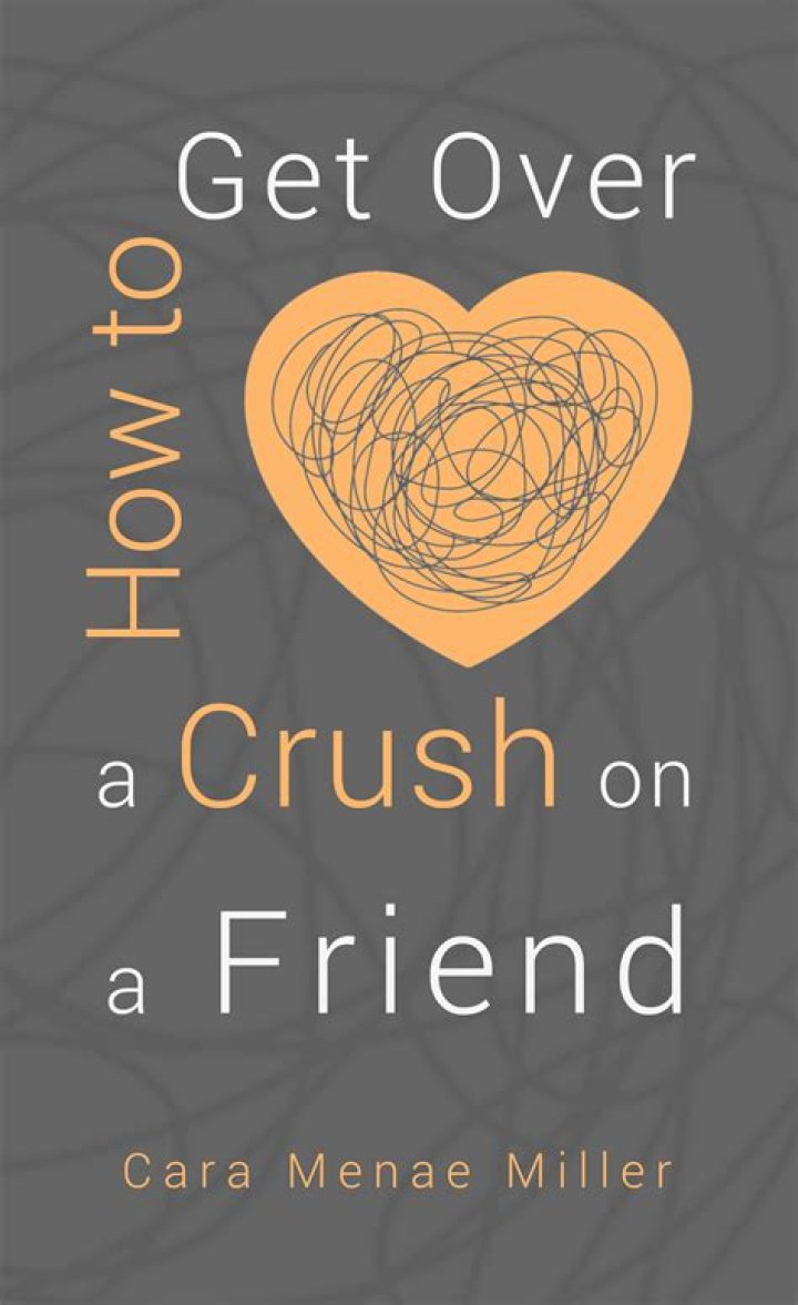 How To Get Over A Crush On A Friend
