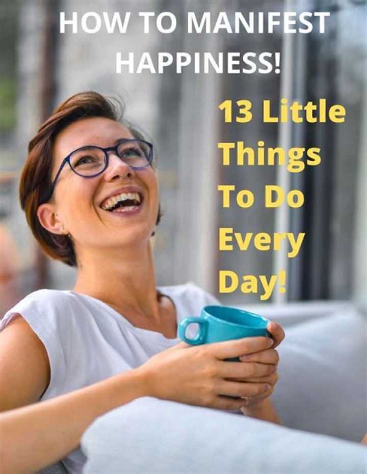 How To Manifest Happiness With 13 Small Daily Habits