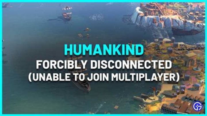 Humankind Forcibly Disconnected - Multiplayer not Working Error Fix