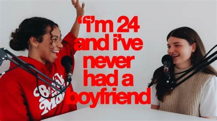 I'm 24 Years Old And I've Never Had A Boyfriend