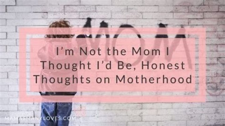 I'm Not The Mother I Thought (And Hoped) I'd Be