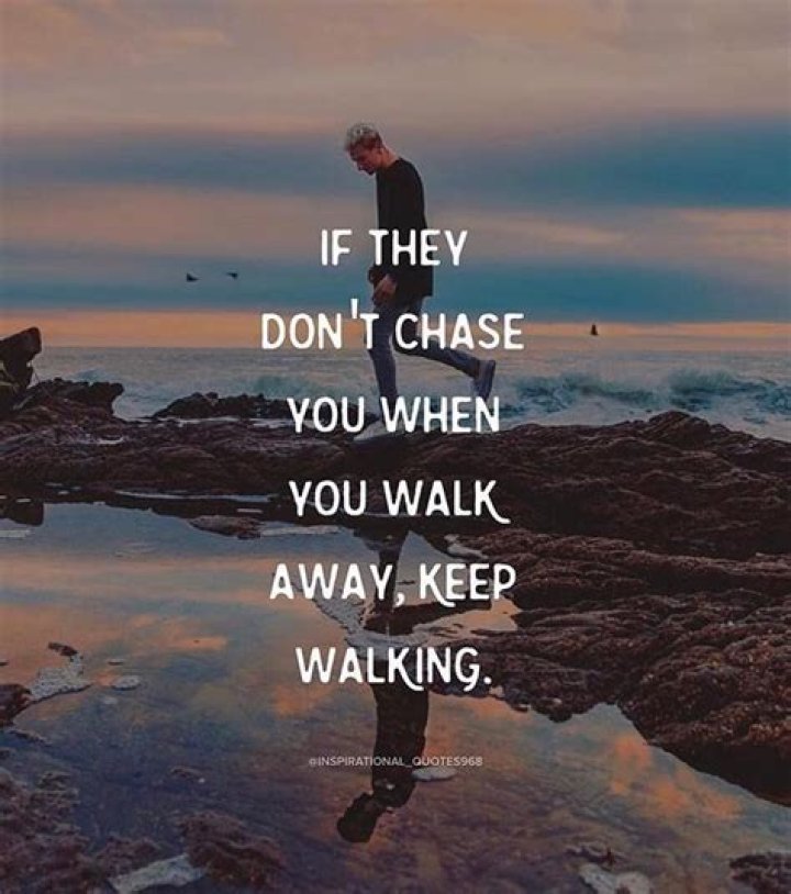 If He Doesn't Chase You When You Walk Away, Time To Break Up