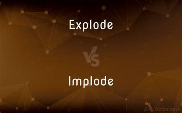 IMPLODE vs EXPLODE What is The Difference Between IMPLODE And EXPLODE