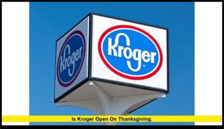Is Kroger open on Thanksgiving?