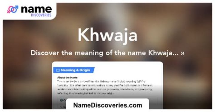 Khwaja Meaning in English, Khwaja Baby Name Origin Gender Meaning Pronunciation