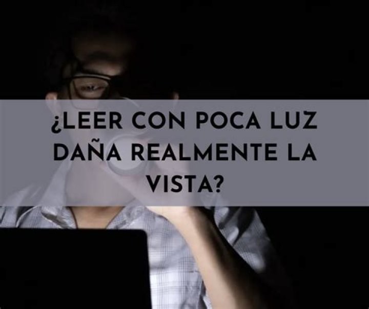 ¿Leer con poca luz daña realmente la vista?