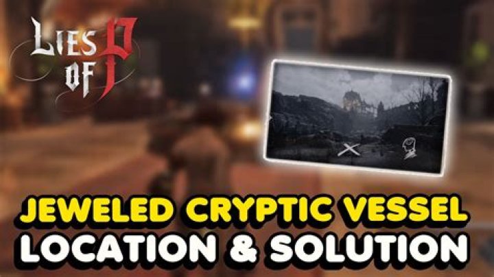 Lies Of P Jeweled Cryptic Vessel Location & Solution