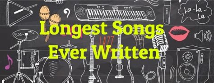Longest Songs Ever Written (Top 10)