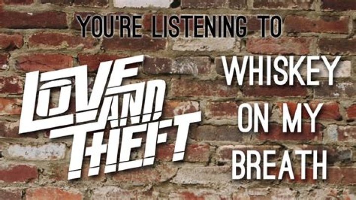 Love and Theft on Writing 'Whiskey on My Breath'