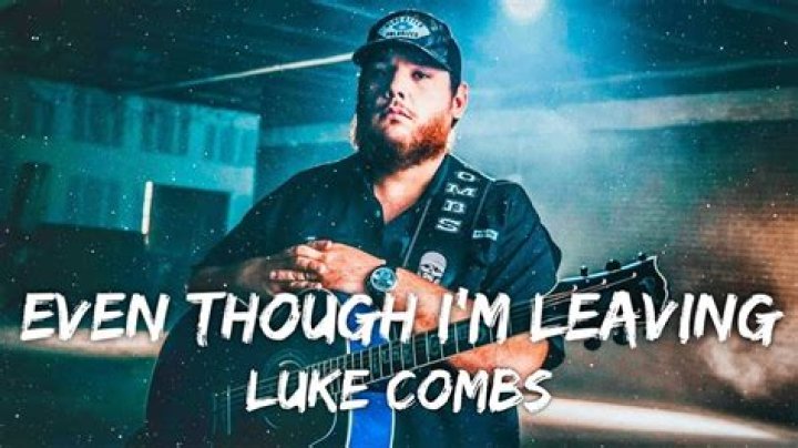Luke Combs' Even Though I'm Leaving Lyrics: Emotion Was Palpable