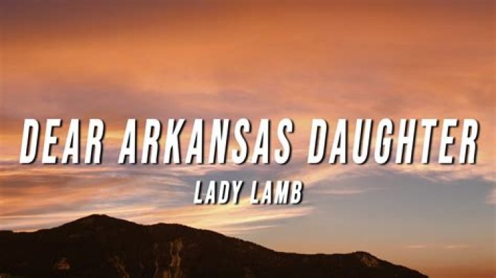 Meaning of Dear Arkansas Daughter by Lady Lamb