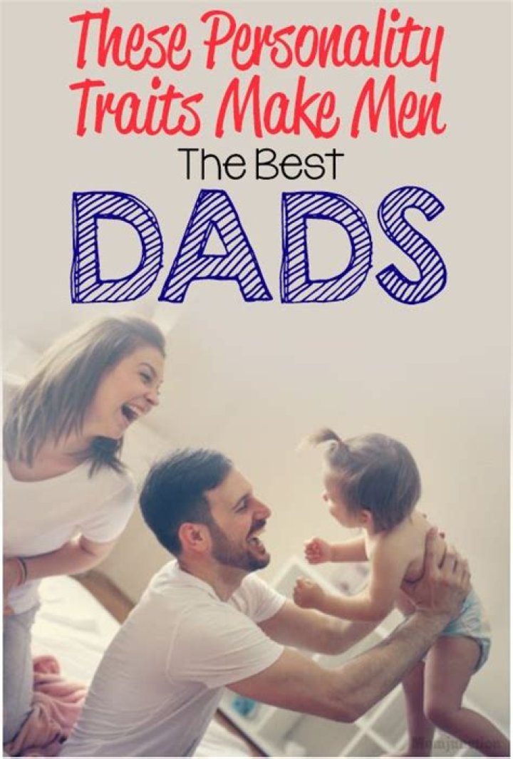 Men With These Personality Traits Make The Best Dads | Lisa Petsinis